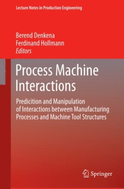 Ferdinand Hollmann, Berend Denkena - Process Machine Interactions, E-bok