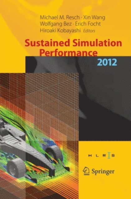 Hiroaki Kobayashi, Erich Focht, Wolfgang Bez, Xin Wang, Michael M. Resch - Sustained Simulation Performance 2012, E-bok