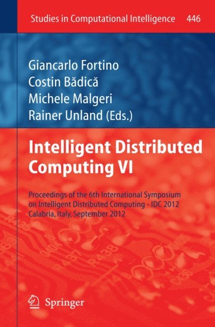 Rainer Unland, Michele Malgeri, Costin Badica, Giancarlo Fortino - Intelligent Distributed Computing VI, E-bok