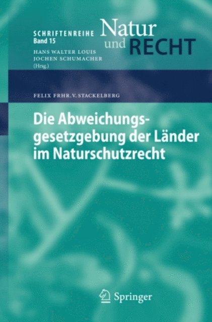 Felix Frhr. v. Stackelberg - Die Abweichungsgesetzgebung der Länder im Naturschutzrecht, E-bok