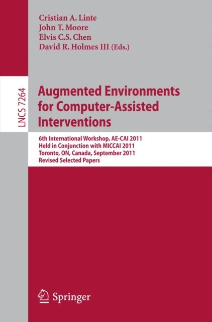 David Holmes III, Elvis Chen, John Moore, Cristian A Linte - Augmented Environments for Computer-Assisted Interventions, E-bok