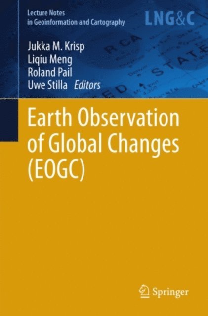 Uwe Stilla, Roland Pail, Liqiu Meng, Jukka M. Krisp - Earth Observation of Global Changes (EOGC), E-bok