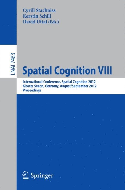 David Uttal, Kerstin Schill, Cyrill Stachniss - Spatial Cognition VIII, E-bok