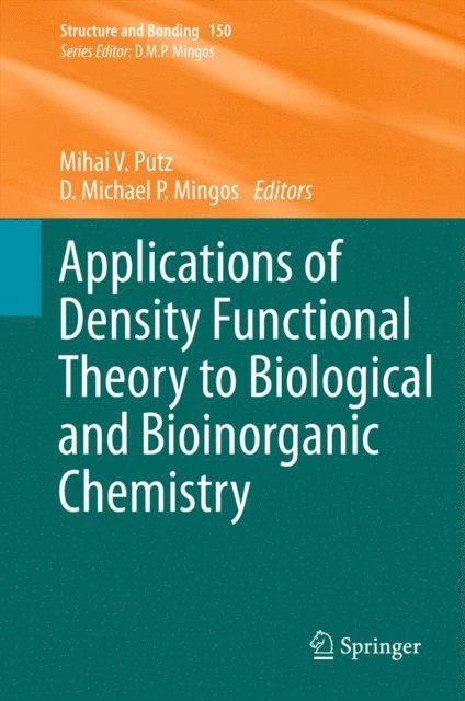 D Michael P Mingos, Mihai V. Putz - Applications of Density Functional Theory to Biological and Bioinorganic Chemistry, E-bok