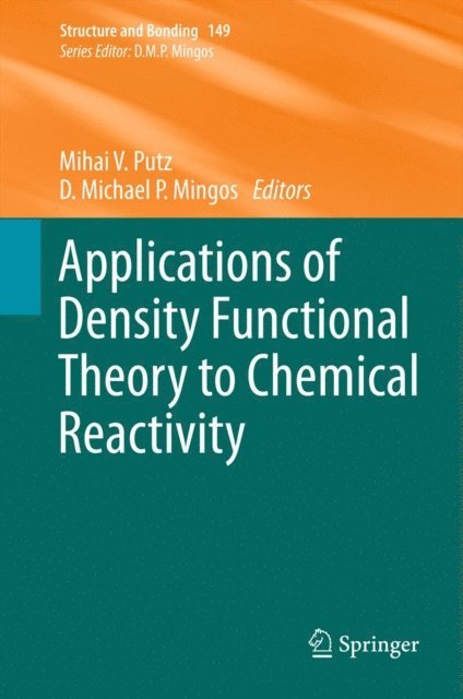 D. Michael P. Mingos, Mihai V. Putz - Applications of Density Functional Theory to Chemical Reactivity, E-bok