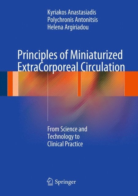 Helena Argiriadou, Polychronis Antonitsis, Kyriakos Anastasiadis - Principles of Miniaturized ExtraCorporeal Circulation, E-bok