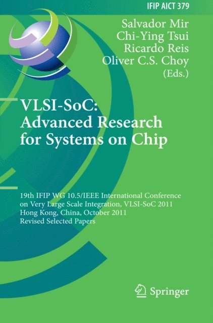 Oliver C.S. Choy, Ricardo Reis, Chi-Ying Tsui, Salvador Mir - VLSI-SoC: The Advanced Research for Systems on Chip, E-bok