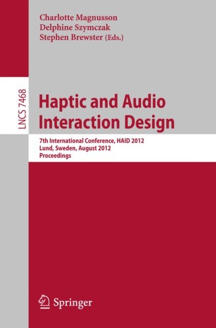 Stephen Brewster, Delphine Szymczak, Charlotte Magnusson - Haptic and Audio Interaction Design, E-bok