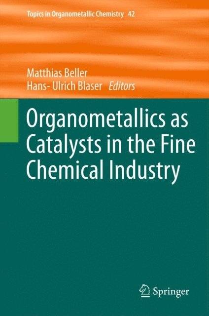 Hans-Ulrich Blaser, Matthias Beller - Organometallics as Catalysts in the Fine Chemical Industry, E-bok