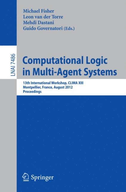 Guido Governatori, Mehdi Dastani, Leon van der Torre, Michael Fisher - Computational Logic in Multi-Agent Systems, E-bok