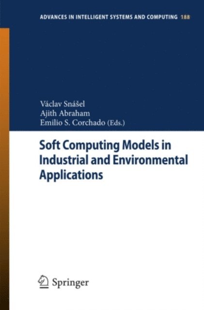 Emilio S. Corchado, Ajith Abraham, Vaclav Snasel - Soft Computing Models in Industrial and Environmental Applications, E-bok