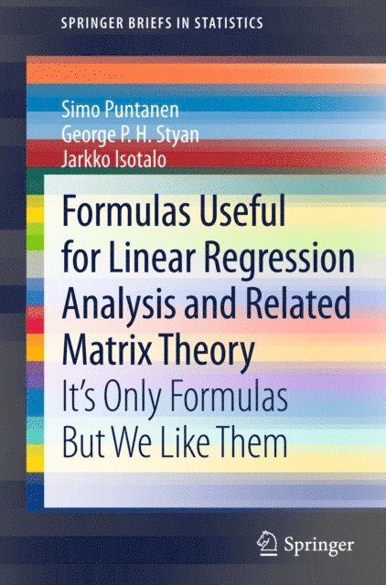 Jarkko Isotalo, George P. H. Styan, Simo Puntanen - Formulas Useful for Linear Regression Analysis and Related Matrix Theory, E-bok