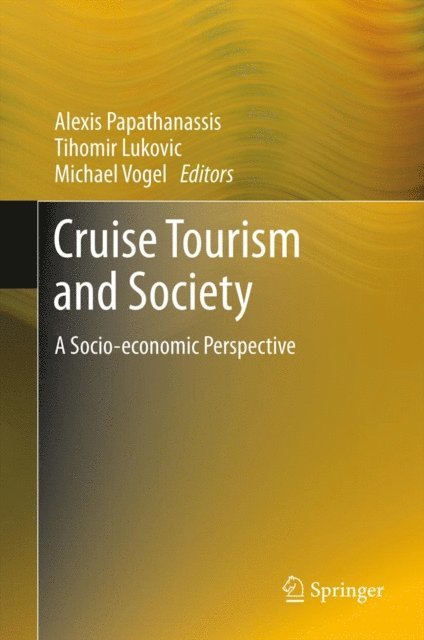 Michael Vogel, Tihomir Lukovic, Alexis Papathanassis - Cruise Tourism and Society, E-bok