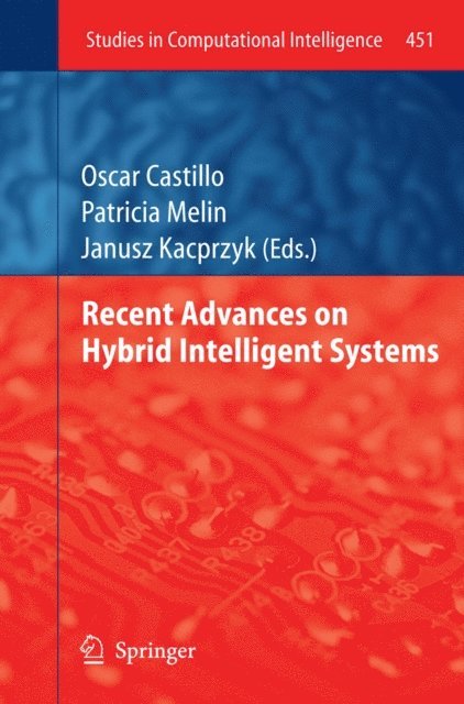 Janusz Kacprzyk, Patricia Melin, Oscar Castillo - Recent Advances on Hybrid Intelligent Systems, E-bok