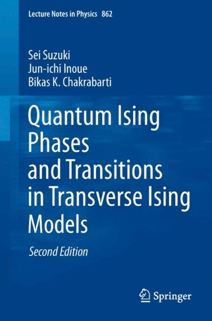 Bikas K. Chakrabarti, Jun-ichi Inoue, Sei Suzuki - Quantum Ising Phases and Transitions in Transverse Ising Models, E-bok