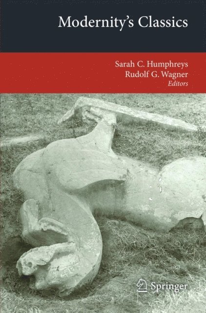 Rudolf G Wagner, Sarah C. Humphreys - Modernity's Classics, E-bok