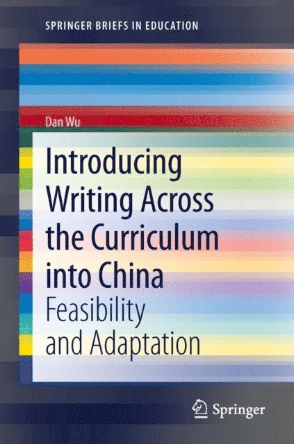 Dan Wu - Introducing Writing Across the Curriculum into China, E-bok