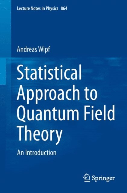 Andreas Wipf - Statistical Approach to Quantum Field Theory, E-bok
