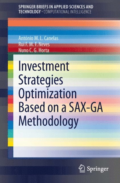 Nuno C.G. Horta, Rui F.M.F. Neves, Antonio M.L. Canelas - Investment Strategies Optimization based on a SAX-GA Methodology, E-bok