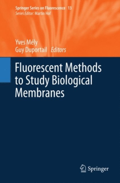 Guy Duportail, Yves Mely - Fluorescent Methods to Study Biological Membranes, E-bok