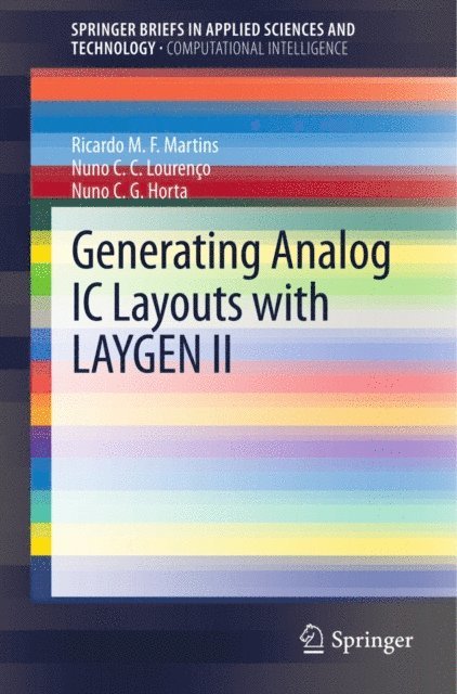 Nuno C.G. Horta, Nuno C. C. Lourenco, Ricardo M. F. Martins - Generating Analog IC Layouts with LAYGEN II, E-bok