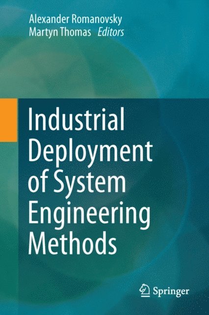 Martyn Thomas, Alexander Romanovsky - Industrial Deployment of System Engineering Methods, E-bok