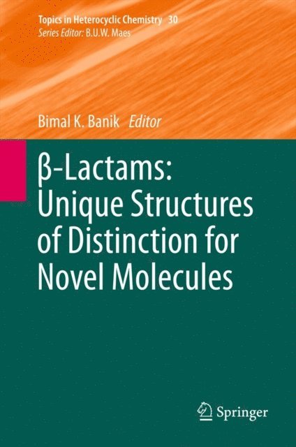 Bimal K. Banik - -Lactams: Unique Structures of Distinction for Novel Molecules, E-bok