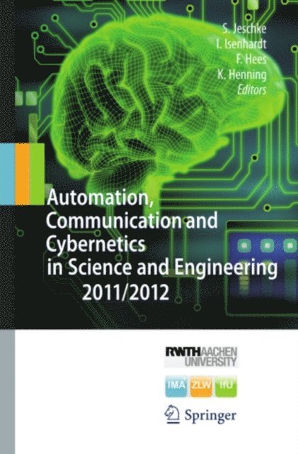 Klaus Henning, Frank Hees, Ingrid Isenhardt, Sabina Jeschke - Automation, Communication and Cybernetics in Science and Engineering 2011/2012, E-bok