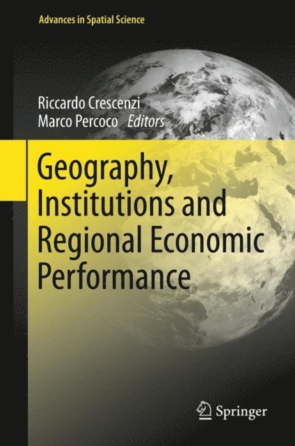 Marco Percoco, Riccardo Crescenzi - Geography, Institutions and Regional Economic Performance, E-bok