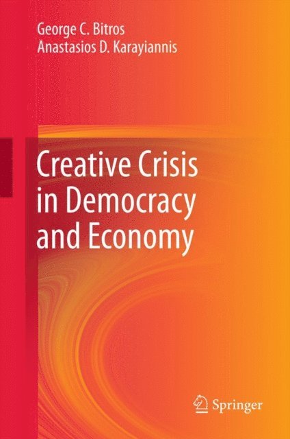 Anastasios D Karayiannis, George C. Bitros - Creative Crisis in Democracy and Economy, E-bok