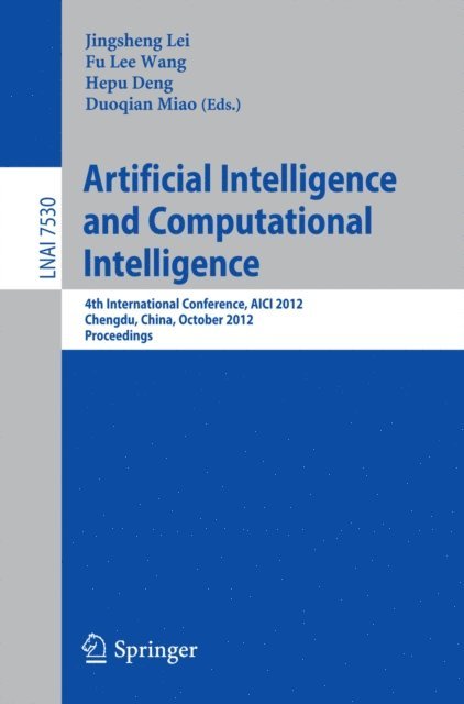 Duoqian Miao, Hepu Deng, Fu Lee Wang, Jingsheng Lei - Artificial Intelligence and Computational Intelligence, E-bok