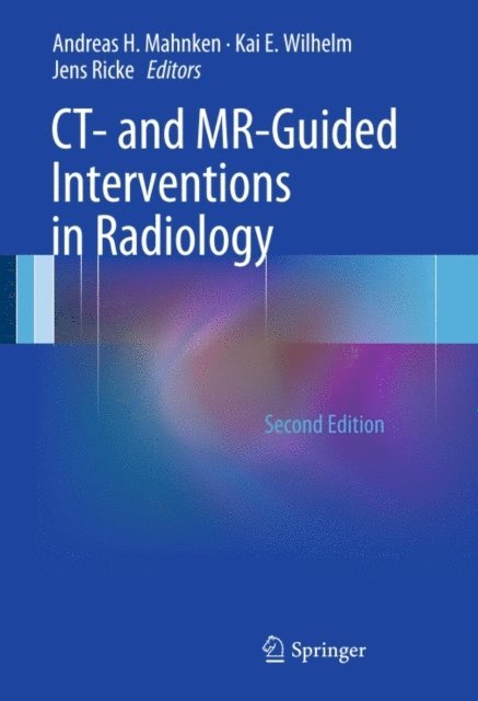Jens Ricke, Kai E. Wilhelm, Andreas H. Mahnken - CT- and MR-Guided Interventions in Radiology, E-bok