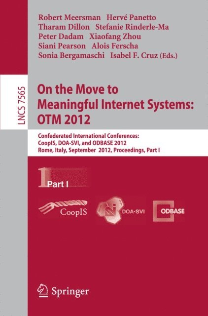 Isabel F Cruz, Sonia Bergamaschi, Alois Ferscha, Siani Pearson, Xiaofang Zhou, Peter Dadam, Stefanie Rinderle-Ma, Tharam Dillon, Herve Panetto, Robert Meersman - On the Move to Meaningful Internet Systems: OTM 2012, E-bok