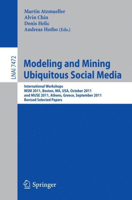 Andreas Hotho, Denis Helic, Alvin Chin, Martin Atzmueller - Modeling and Mining Ubiquitous Social Media, E-bok