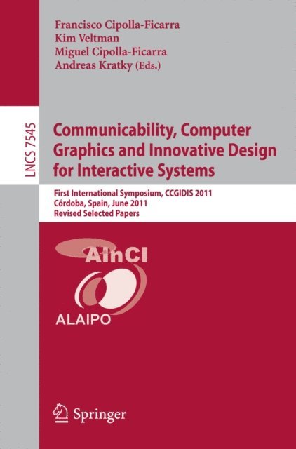 Andreas Kratky, Miguel Cipolla-Ficarra, Kim Veltman, Francisco Cipolla Ficarra - Communicability, Computer Graphics, and Innovative Design for Interactive Systems, E-bok