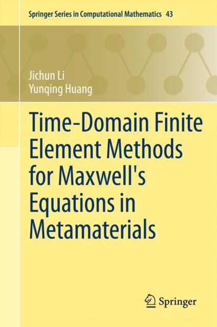 Yunqing Huang, Jichun Li - Time-Domain Finite Element Methods for Maxwell's Equations in Metamaterials, E-bok