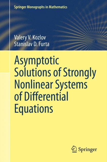 Stanislav D. Furta, Valery V. Kozlov - Asymptotic Solutions of Strongly Nonlinear Systems of Differential Equations, E-bok