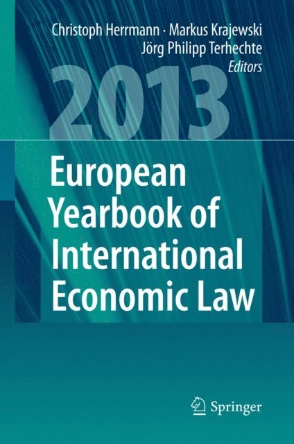 Jorg Philipp Terhechte, Markus Krajewski, Christoph Herrmann - European Yearbook of International Economic Law 2013, E-bok