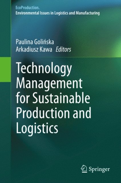Arkadiusz Kawa, Paulina Golinska - Technology Management for Sustainable Production and Logistics, E-bok