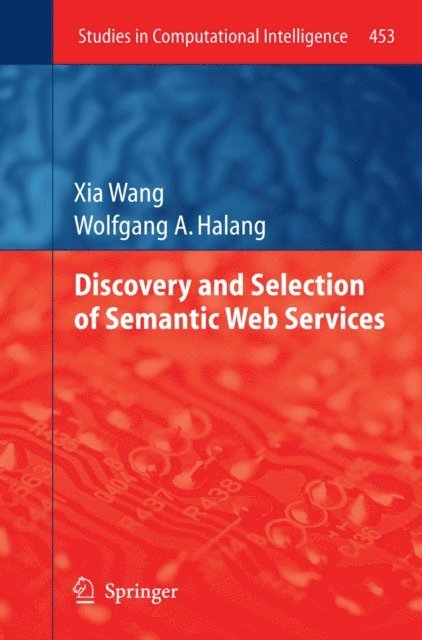 Wolfgang A. Halang, Xia Wang - Discovery and Selection of Semantic Web Services, E-bok