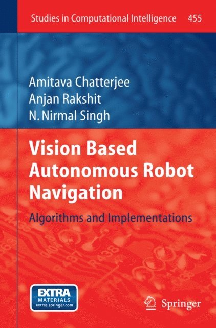 N. Nirmal Singh, Anjan Rakshit, Amitava Chatterjee - Vision Based Autonomous Robot Navigation, E-bok