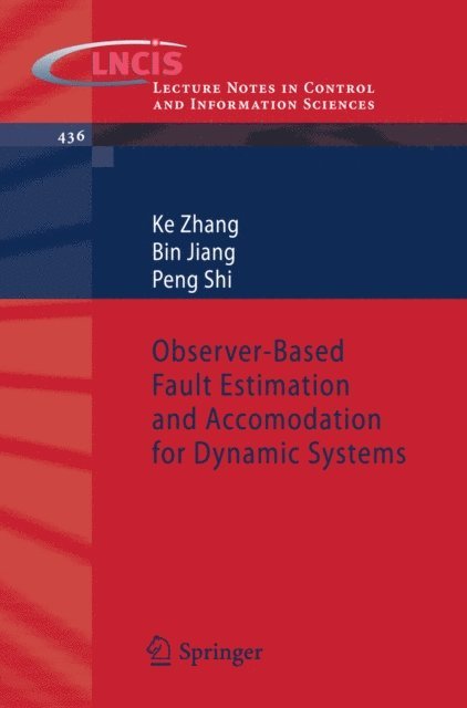 Peng Shi, Bin Jiang, Ke Zhang - Observer-Based Fault Estimation and Accomodation for Dynamic Systems, E-bok