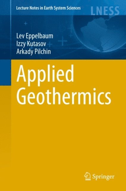 Arkady Pilchin, Izzy Kutasov, Lev Eppelbaum - Applied Geothermics, E-bok