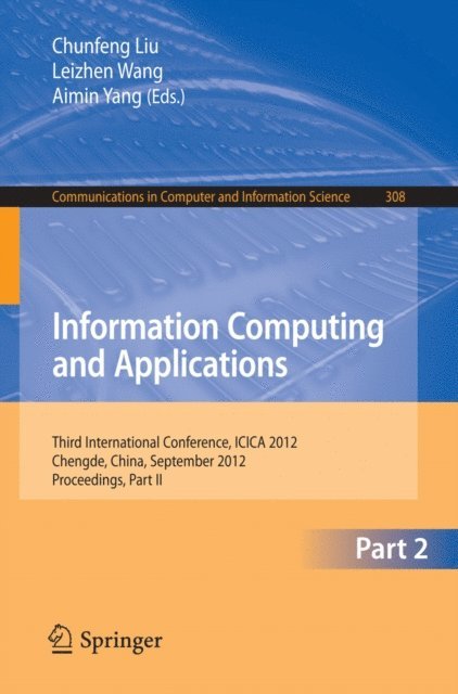 Aimin Yang, Leizhen Wang, Chunfeng Liu - Information Computing and Applications, E-bok