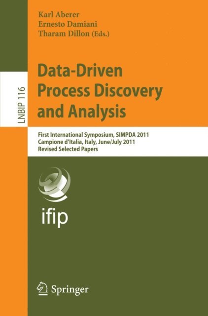 Tharam Dillon, Ernesto Damiani, Karl Aberer - Data-Driven Process Discovery and Analysis, E-bok