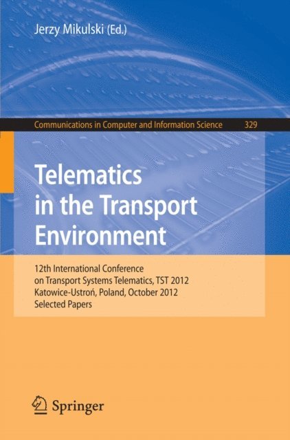 Jerzy Mikulski - Telematics in the Transport Environment, E-bok