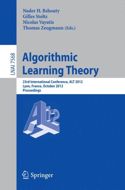 Thomas Zeugmann, Nicolas Vayatis, Gilles Stoltz, Nader H. Bshouty - Algorithmic Learning Theory, E-bok