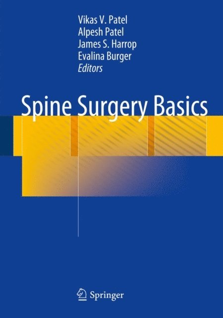 Evalina Burger, James S. Harrop, Alpesh Patel, Vikas V. Patel - Spine Surgery Basics, E-bok