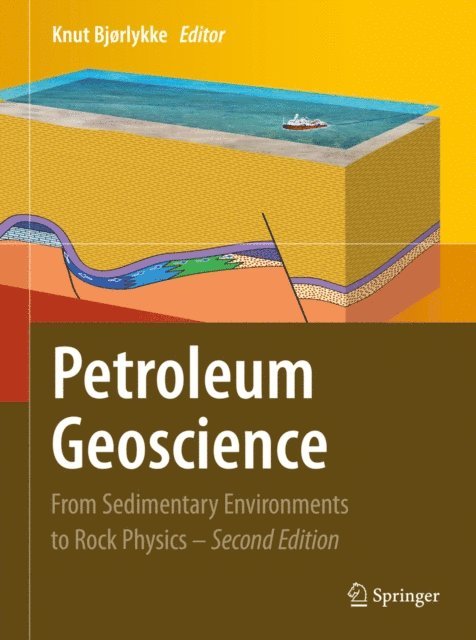 Knut Bjorlykke - Petroleum Geoscience, E-bok