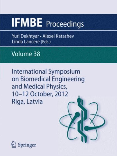 Linda Lancere, Alexei Katashev, Yuri Dekhtyar - International Symposium on Biomedical Engineering and Medical Physics, 10-12 October, 2012, Riga, Latvia, E-bok